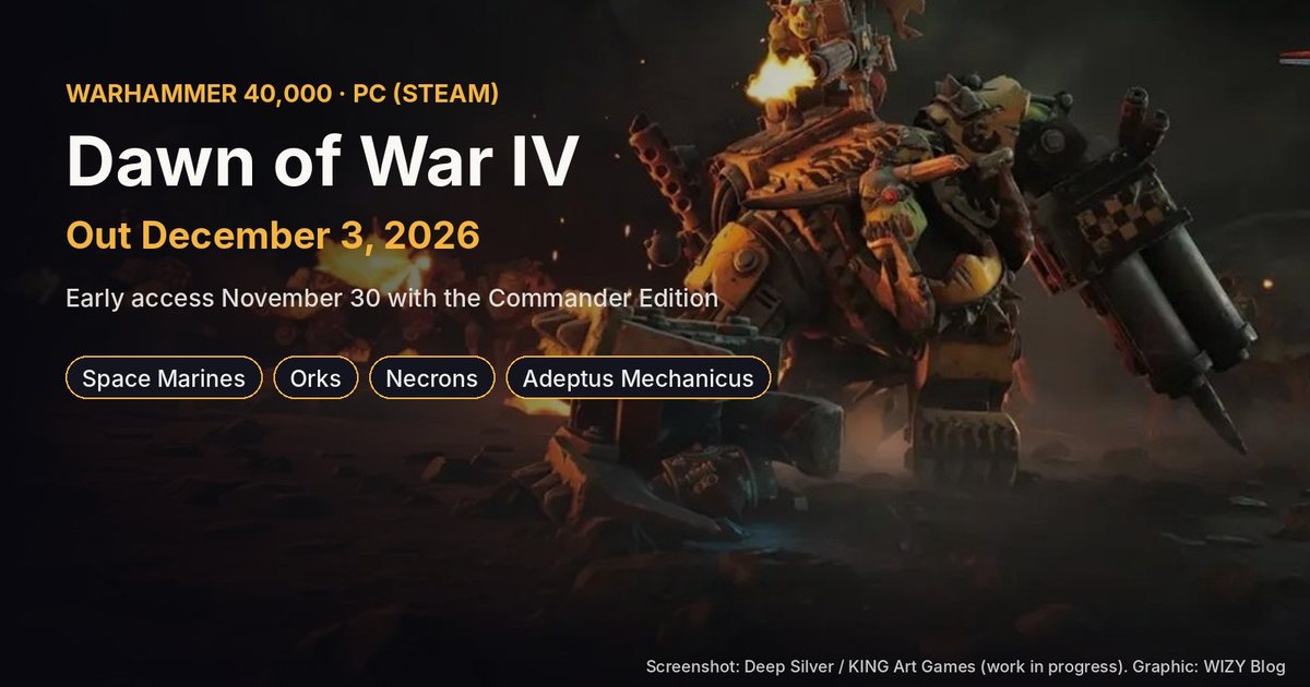 An Ork war machine firing in Dawn of War IV, with the text: out December 3, 2026, early access November 30, Space Marines, Orks, Necrons, Adeptus Mechanicus