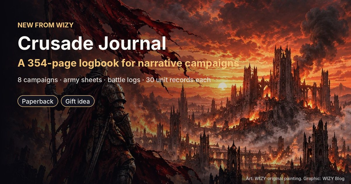 An armoured warrior with a torn banner overlooking a burning gothic city, with the text: new from WIZY, Crusade Journal, a 354-page logbook for narrative campaigns